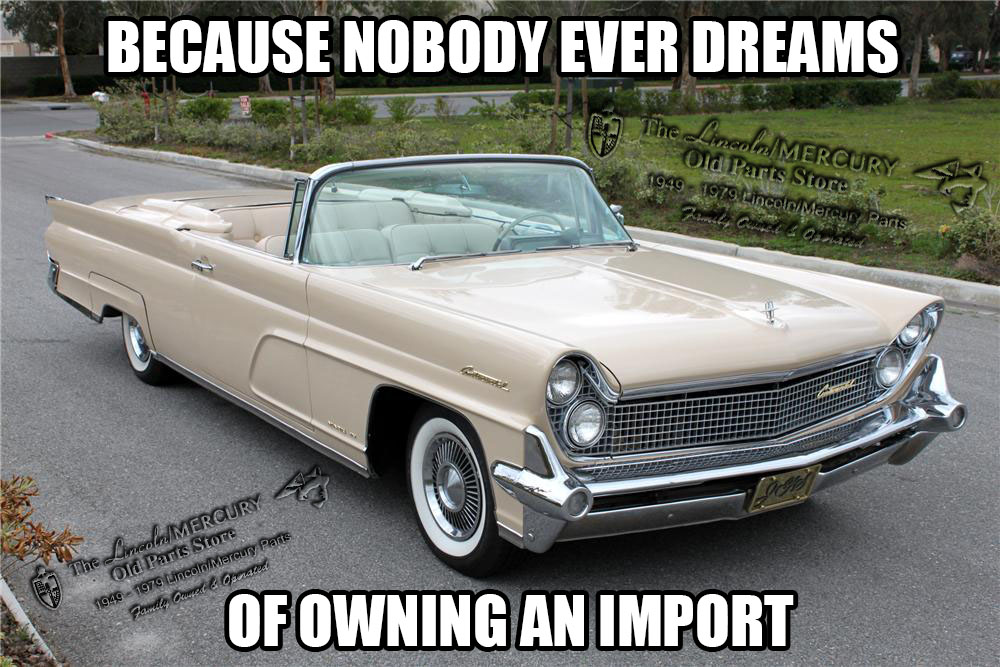 Because nobody ever dreams of owning an import.